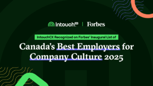 IntouchCX Recognized on Forbes' Inaugural List of Canada’s Best Employers for Company Culture 2025