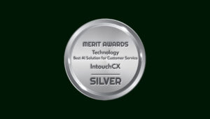 IntouchCX Wins Silver in 2025 Merit Awards for Vision Prism, Named "Best AI Solution for Customer Service"